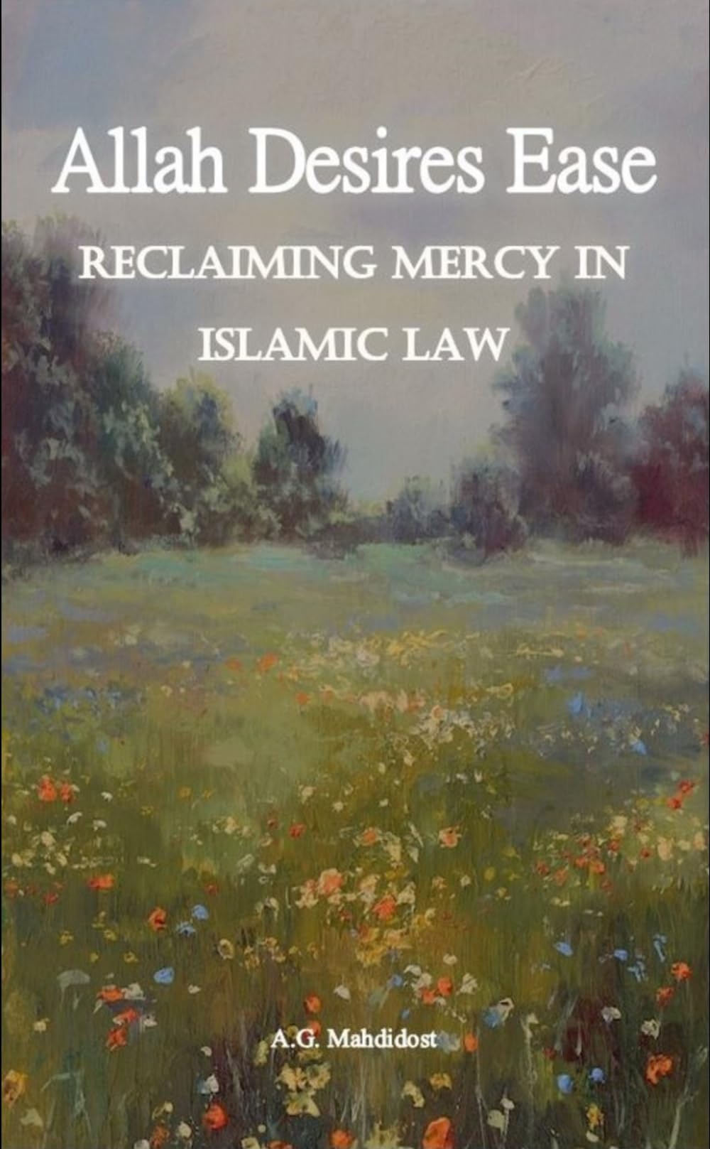 Allah Desires Ease: Reclaiming Mercy In Islamic Law