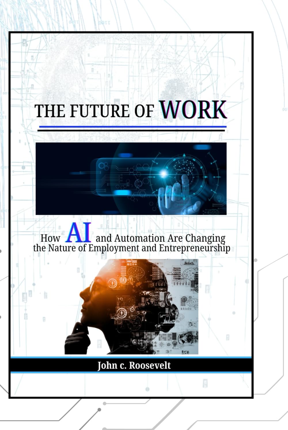 The Future of Work: How AI and Automation Are Transforming Careers, Businesses, and Opportunities