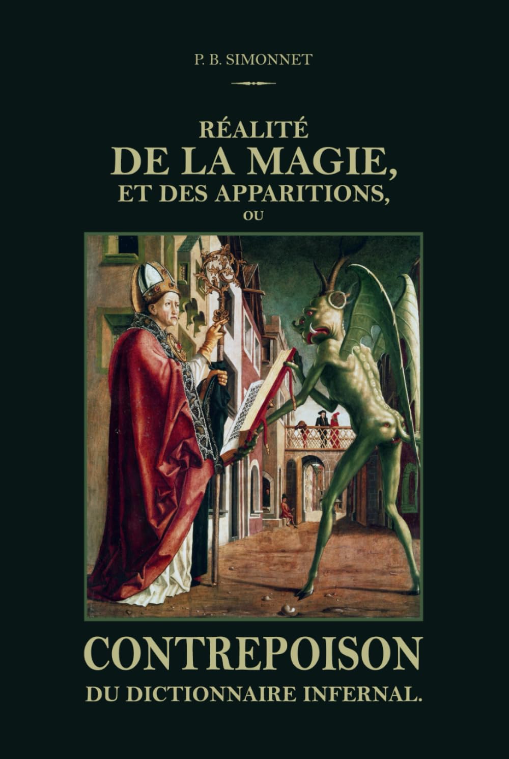 Réalité de la Magie et des apparitions: ou Contrepoison du Dictionnaire Infernal