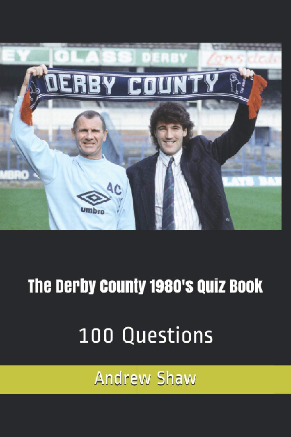 THE Derby County 1980's Quiz Book (Derby County from 1970)