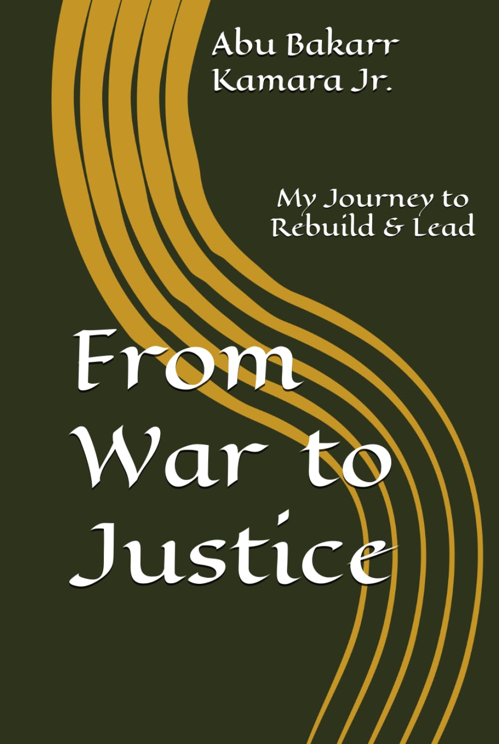 From War to Justice: My Journey to Rebuild & Lead