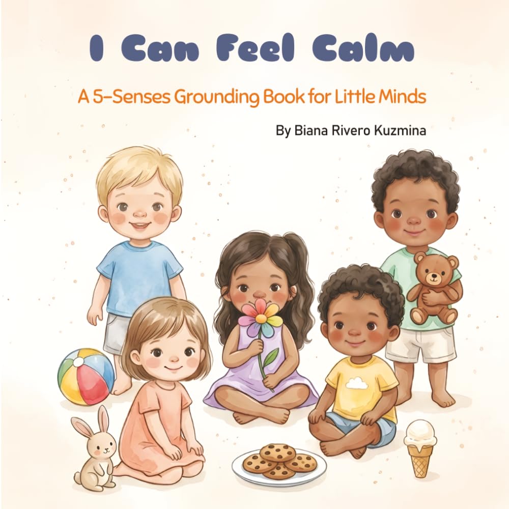 I Can Feel Calm: A 5-Senses Grounding Book For Little Minds