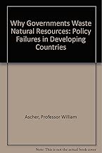Why Governments Waste Natural Resources: Policy Failures in Developing Countries