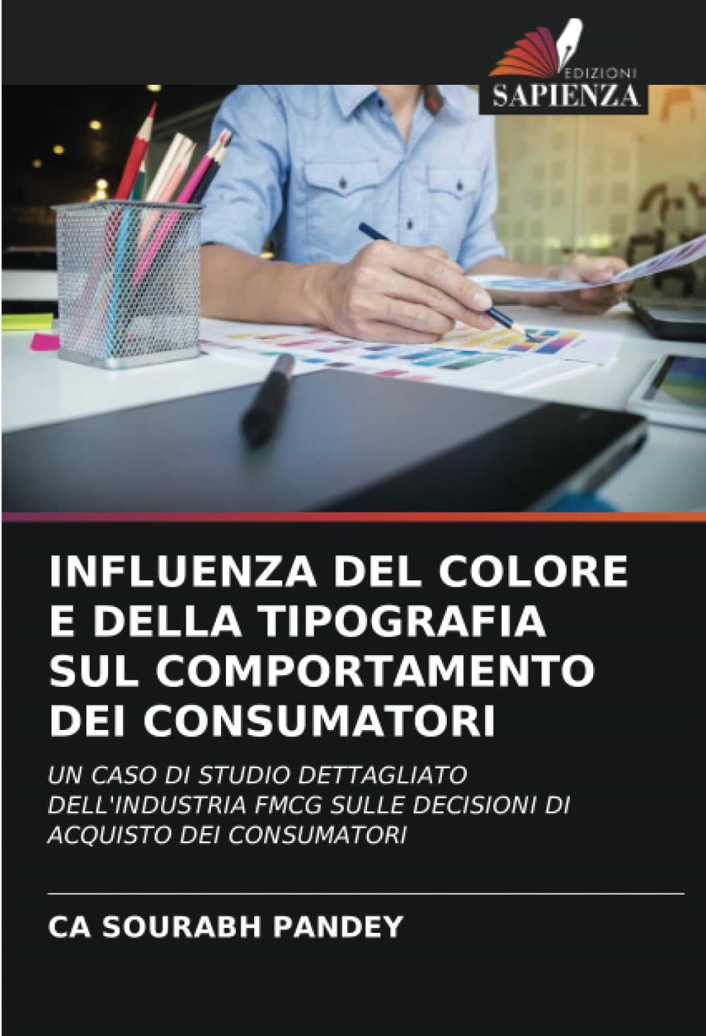 INFLUENZA DEL COLORE E DELLA TIPOGRAFIA SUL COMPORTAMENTO DEI CONSUMATORI: UN CASO DI STUDIO DETTAGLIATO DELL'INDUSTRIA FMCG SULLE DECISIONI DI ACQUISTO DEI CONSUMATORI