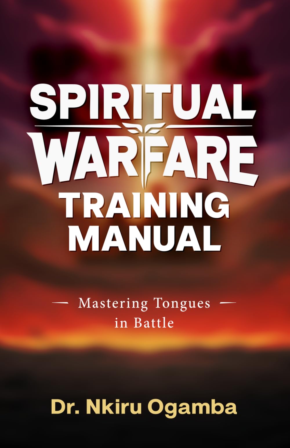 Spiritual Warfare Training Manual:: Mastering Tongues in Battle