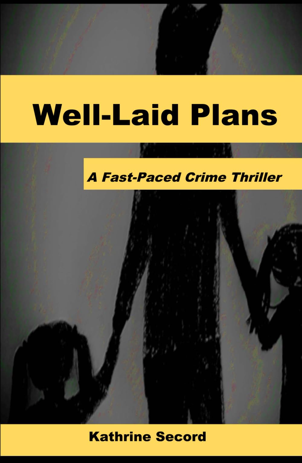 Well-Laid Plans: A Fast-paced Crime Thriller