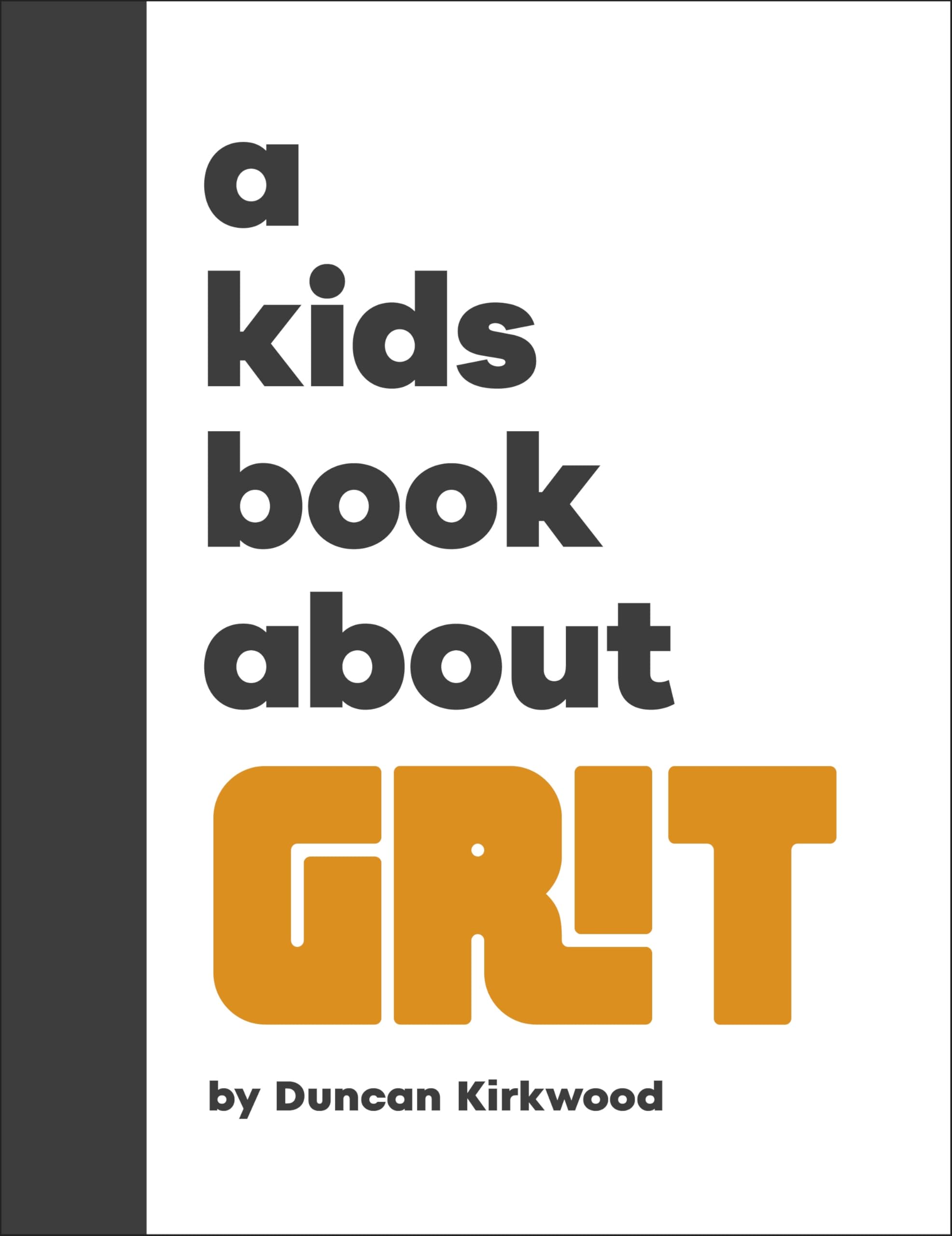 A Kids Book About Grit by Duncan Kirkwood (Hardback Book)