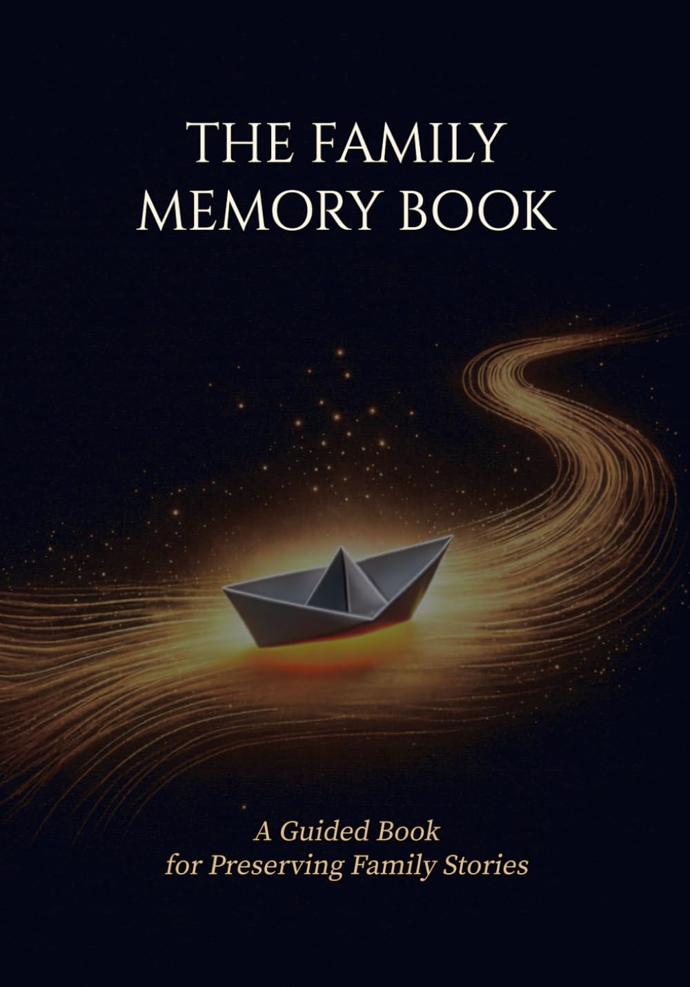 THE FAMILY MEMORY BOOK: A Guided Book for Preserving Family Stories
