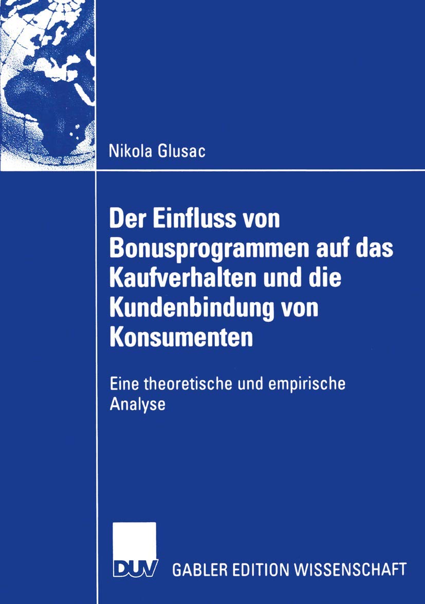 Der Einfluss Von Bonusprogrammen Auf Das Kaufverhalten Und Die Kundenbindung Von Konsumenten: Eine Theoretische Und Empirische Analyse