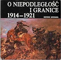 O niepodleglos´c´ i granice: 1914-1921 (Polish Edition) 8385195017 Book Cover