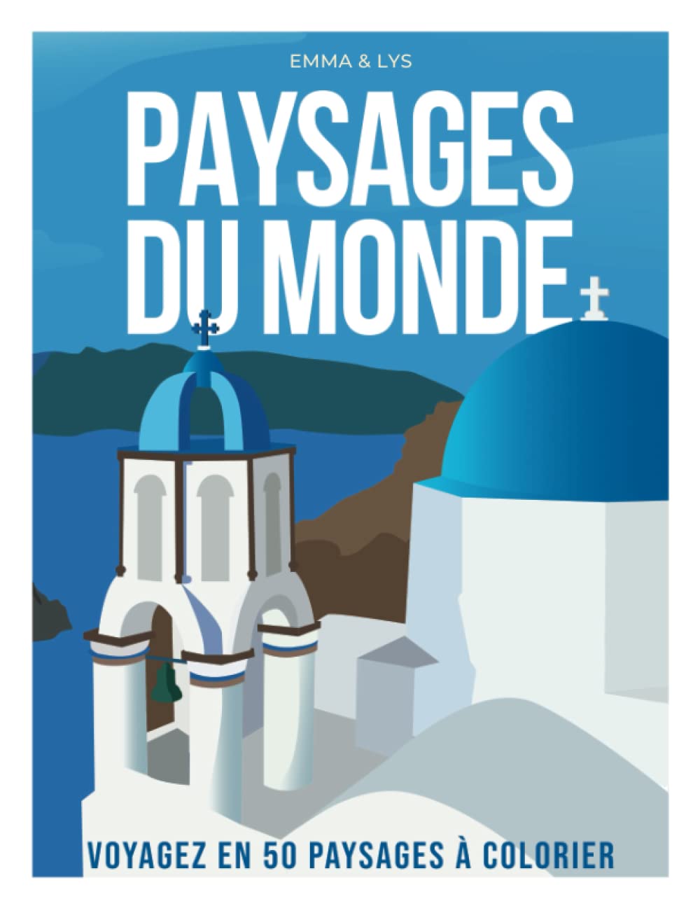 Paysages du Monde: Livre de coloriage de paysages pour adultes. Voyagez en 50 paysages à colorier, à la manière d'affiches de voyage. Villes, ... et campagnes de notre belle planète !