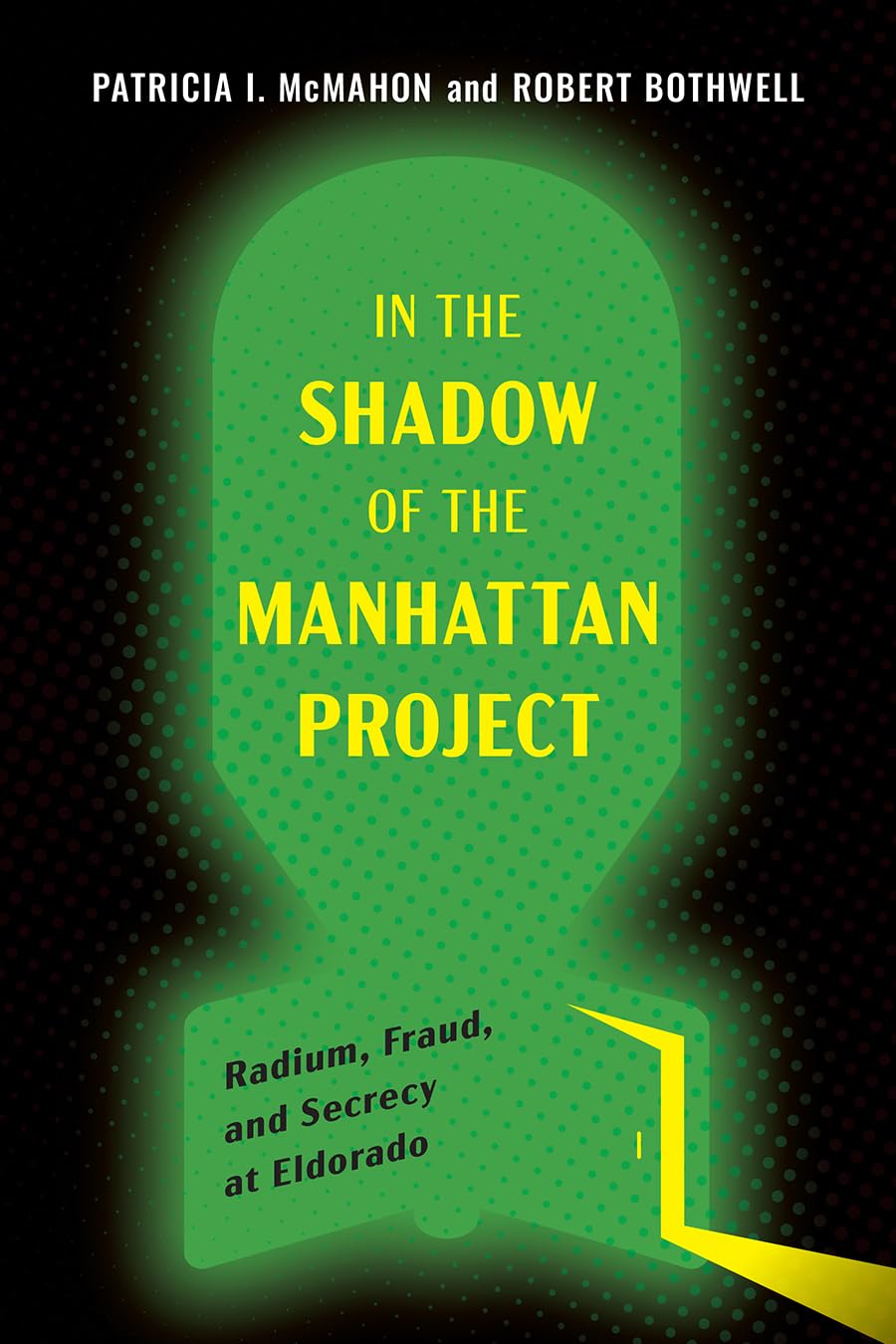 In the Shadow of the Manhattan Project: Radium, Fraud, and Secrecy at Eldorado