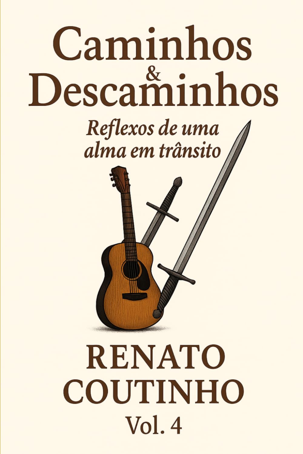 Caminhos & Descaminhos-Vol.4: Reflexos de uma alma em trânsito-Por Renato Coutinho