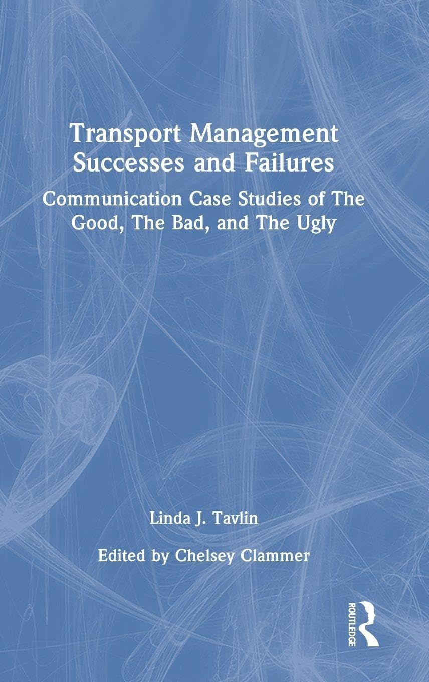 Transport Management Successes and Failures: Communication Case Studies of The Good, The Bad and The Ugly