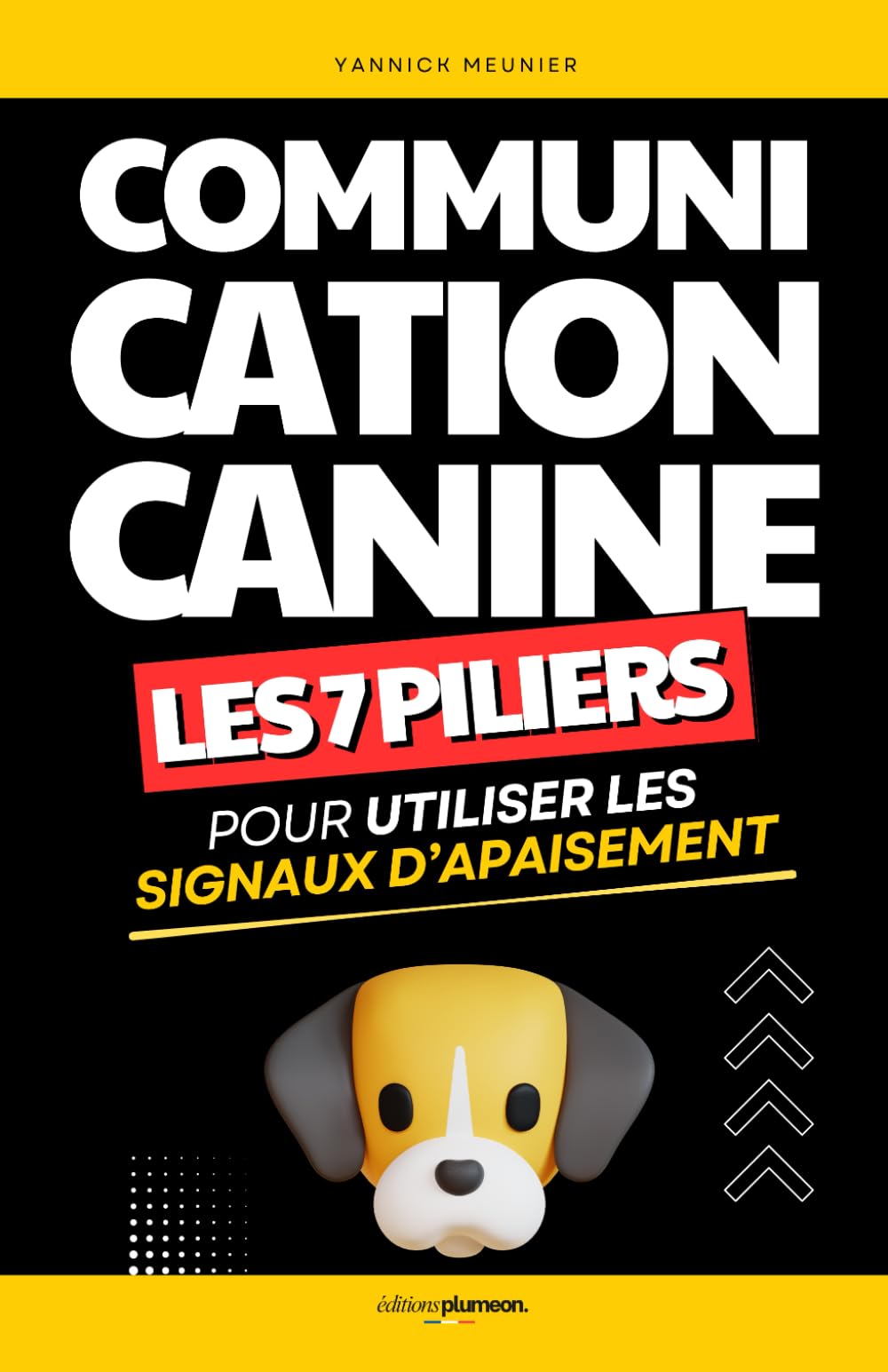 Les 7 Piliers de la Communication Canine: Comprendre et Utiliser les Signaux d’Apaisement pour Renforcer la Relation | Livre Chien Éducation | ... | Éduquer son Chien | Langage des Chiens