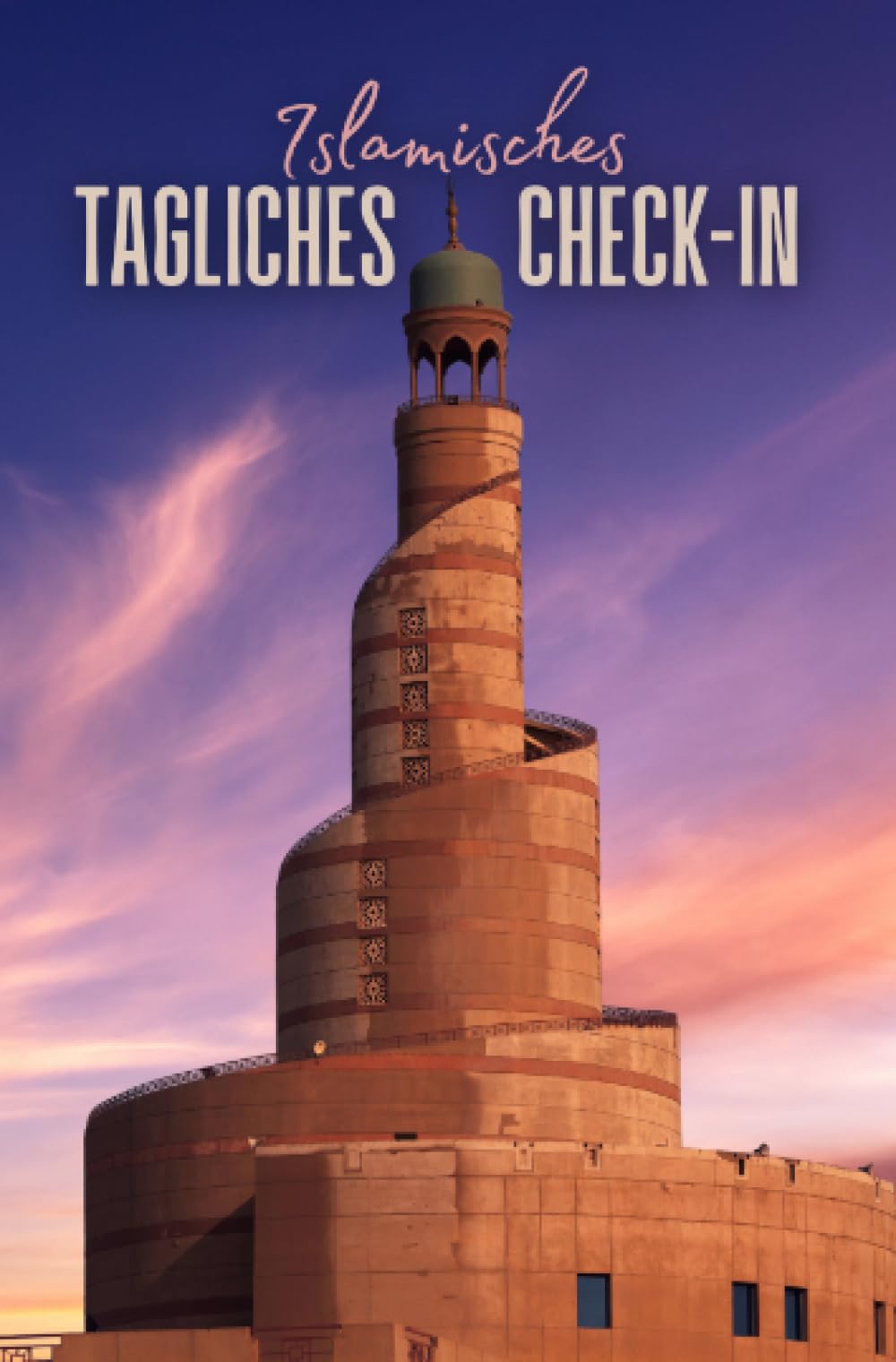 Islamisches Tägliches Check-In Tagebuch: Reflexion & Dua für jeden Tag: Tägliche Gebete, gute Taten und Selbstreflexion - im Taschenbuchformat