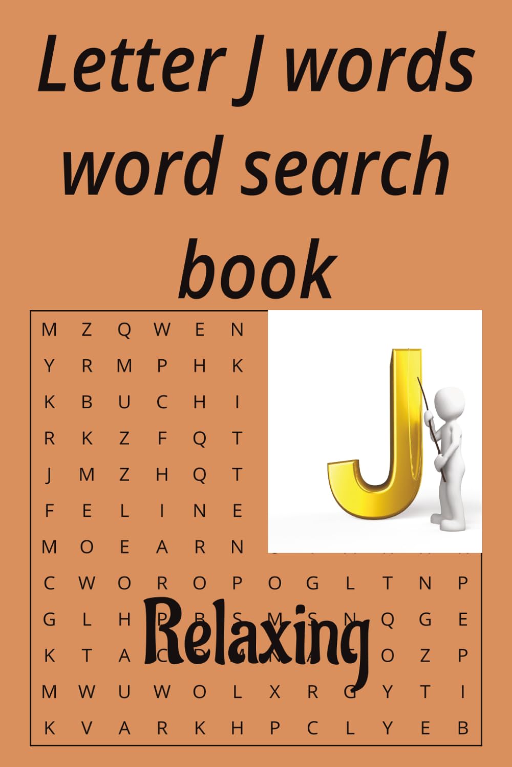 Letter J words word search book: 50 puzzles for teens,adults and seniors to enjoy at home and holliday (Alphabet letters series)