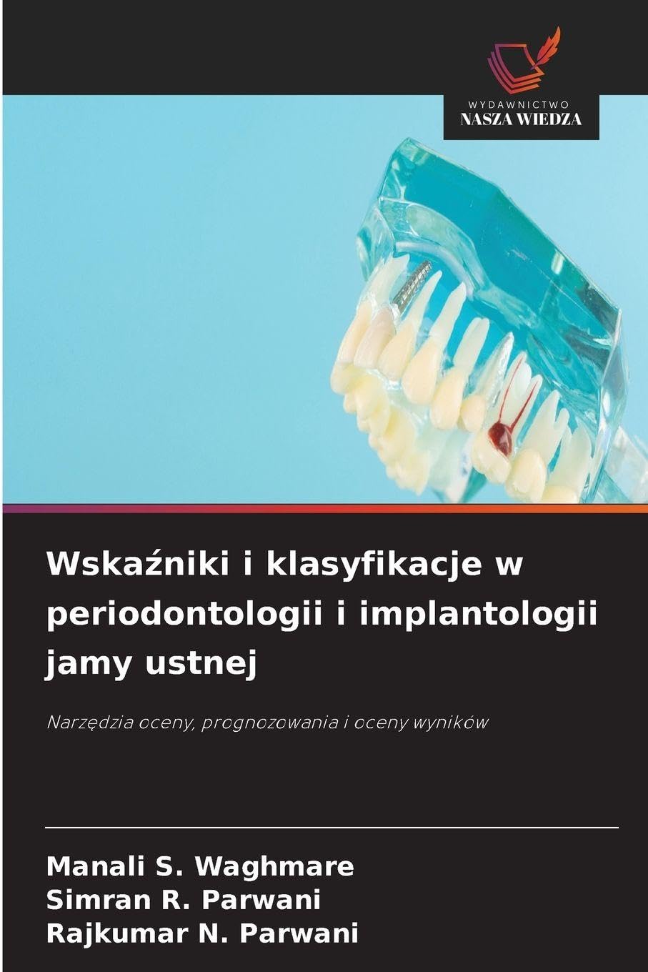 Wska¿niki i klasyfikacje w periodontologii i implantologii jamy ustnej: Narz¿dzia oceny, prognozowania i oceny wyników