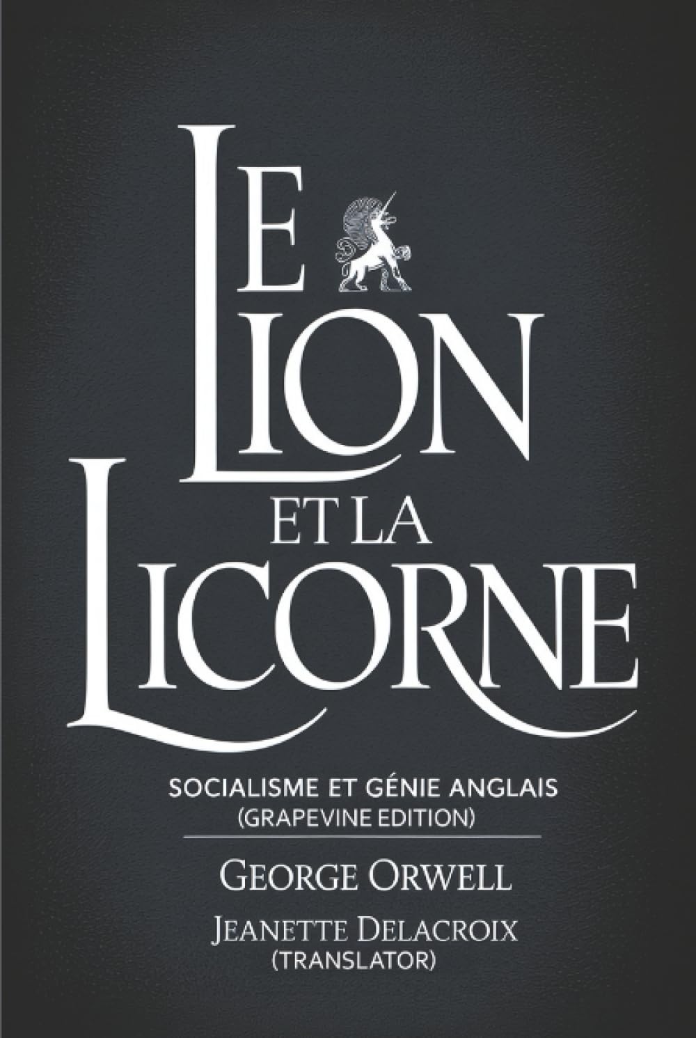 Le lion et la licorne: socialisme et génie anglais (Grapevine edition)