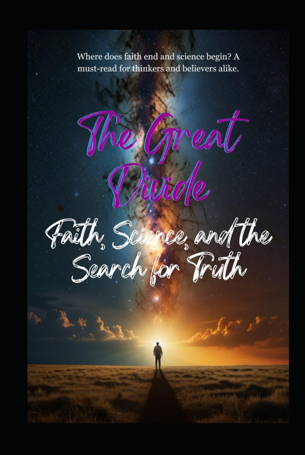 The Great Divide: Faith, Science, and the Search for Truth