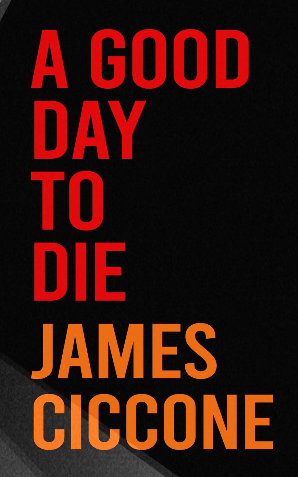 A GOOD DAY TO DIE