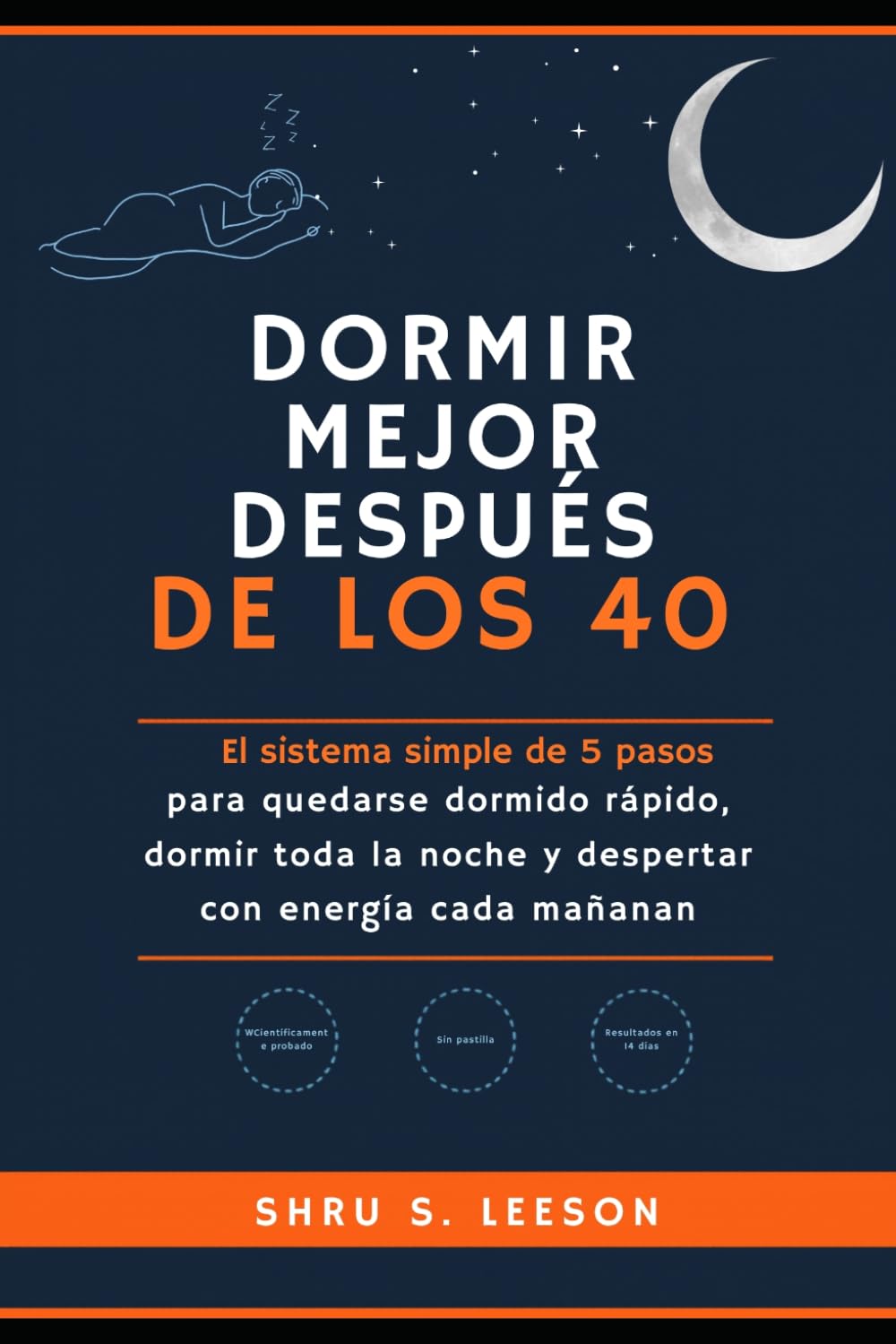 Dormir Mejor Después de los 40: El sistema simple de 5 pasos para quedarse dormido rápido, dormir toda la noche y despertar con energía cada mañana