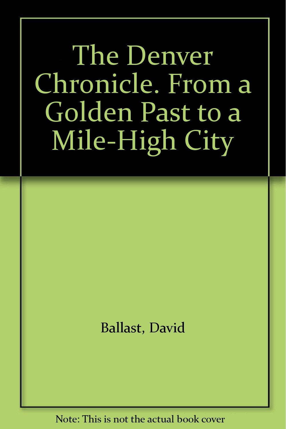 The Denver Chronicle. From a Golden Past to a MileHigh City David