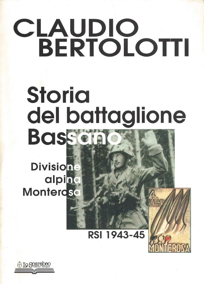Storia del battaglione Bassano, divisione alpina Monterosa RSI 1943-1945