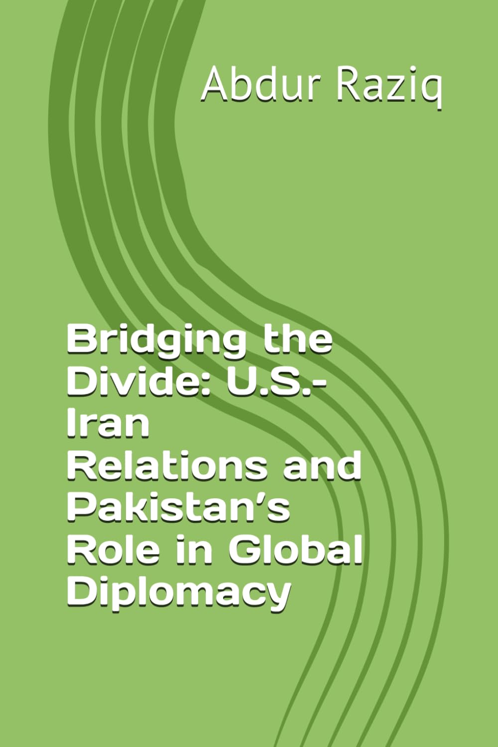 Bridging the Divide: U.S.–Iran Relations and Pakistan’s Role in Global Diplomacy