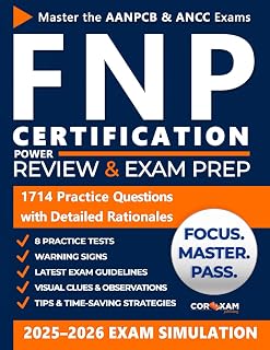 FNP Certification Power Review & Exam Prep: The Complete Guide to Acing the AANPCB & ANCC Exams with Proven Study Strategies and 8 Full-Length Practice Tests