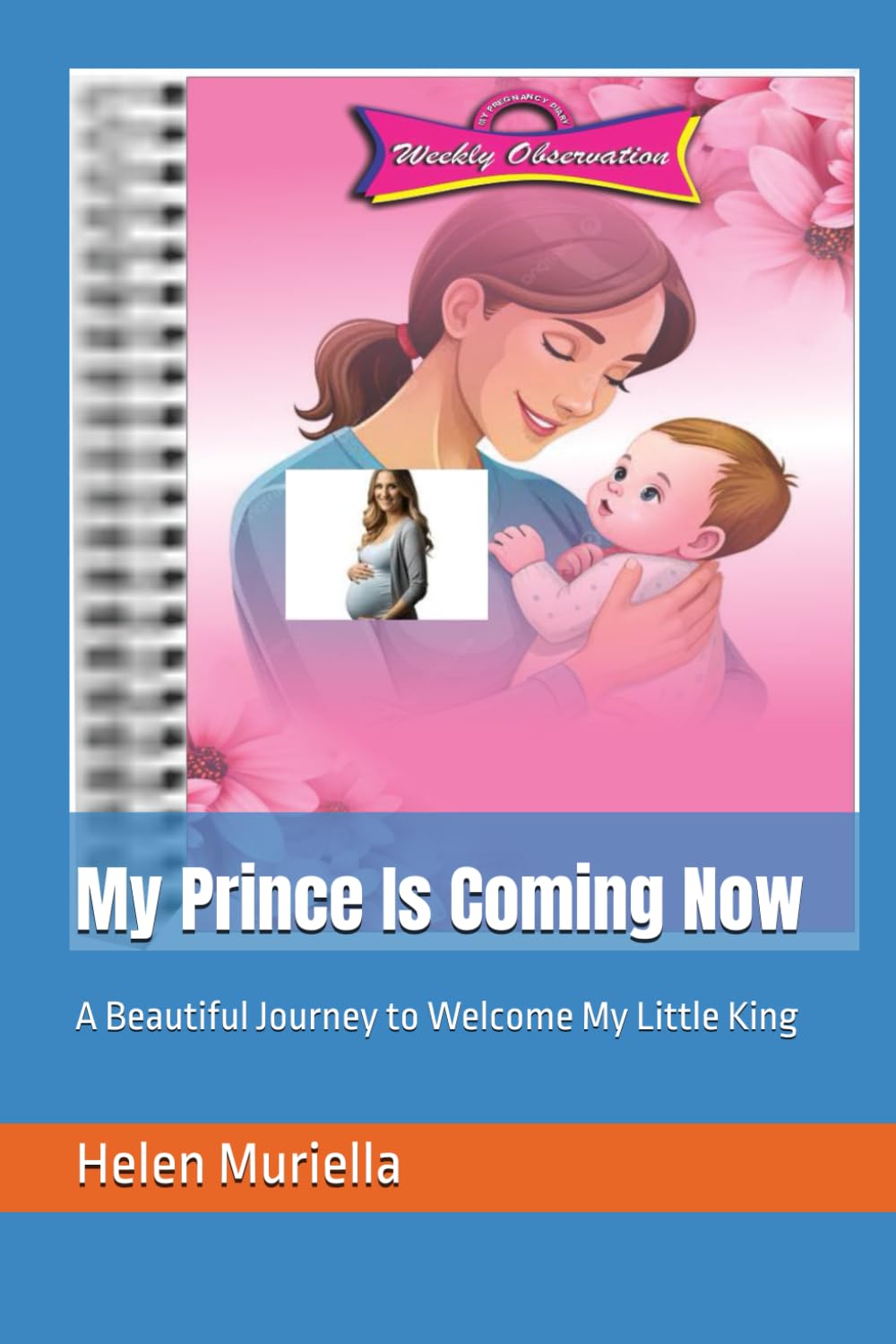 My Prince Is Coming Now: A Beautiful Journey to Welcome My Little King