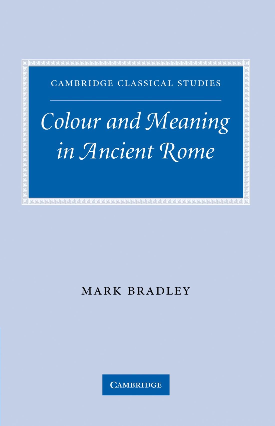 Colour and Meaning in Ancient Rome (Cambridge Classical Studies)