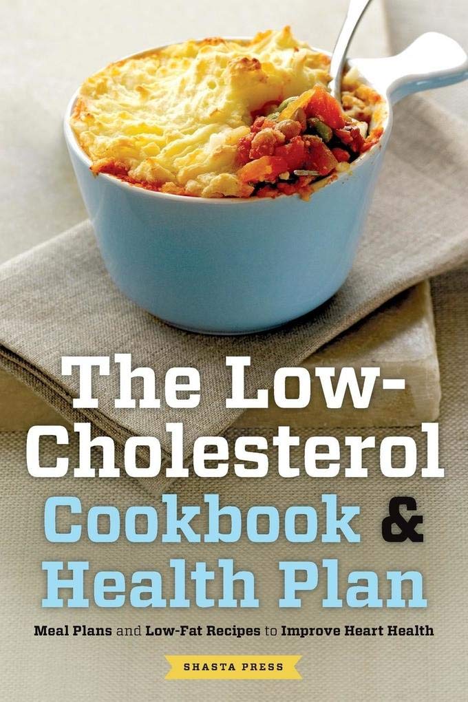 The Low Cholesterol Cookbook & Health Plan: Meal Plans and Low-Fat Recipes to Improve Heart Health
