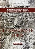 stampa offset uv led  Il comandante Loris. Storia di guerra partigiana in valle Arroscia e dintorni