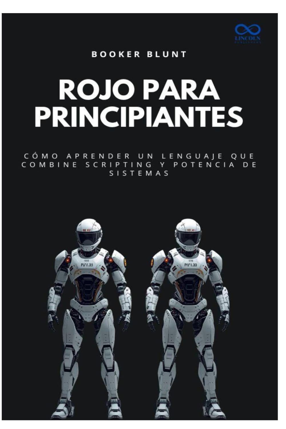 Rojo para principiantes: Cómo aprender un lenguaje que combine scripting y potencia de sistemas: 10 (Colección de Lenguajes de Próxima Generación)
