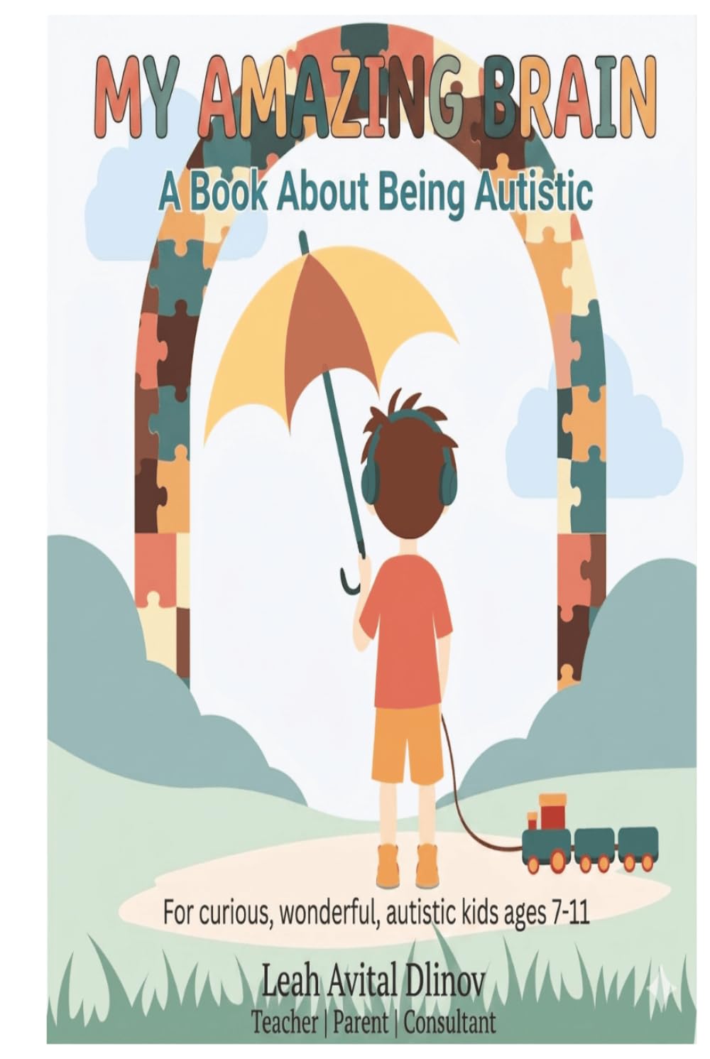 My Amazing Brain: A Fun, Honest Guide for Autistic Kids Ages 7–11 — with Activities, Quizzes, and Real Talk (Autism & Inclusion Series)