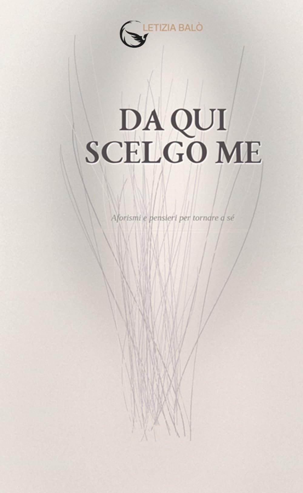 DA QUI SCELGO ME: Aforismi e pensieri per tornare a sé