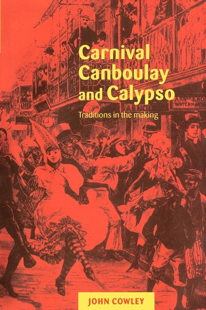 英BOOKS John Cowley Carnival Canboulay And Calypso ISBN0521653894 CAMBRIDGE UNIVERSITY /00520 Carnival, Canboulay and Calypso: Traditions in the Making