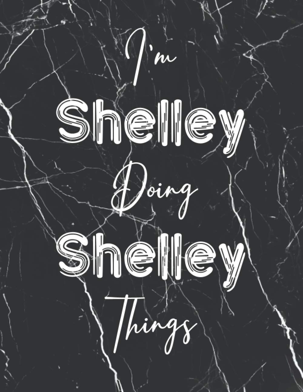 I'm Shelley doing Shelley things: Perfect Personalized Sketchbook Gift with name for Shelley | Perfectly sized 8.5x11 with 50 Wide Ruled Journal pages ... | Personalized Birthday Gift for Shelley