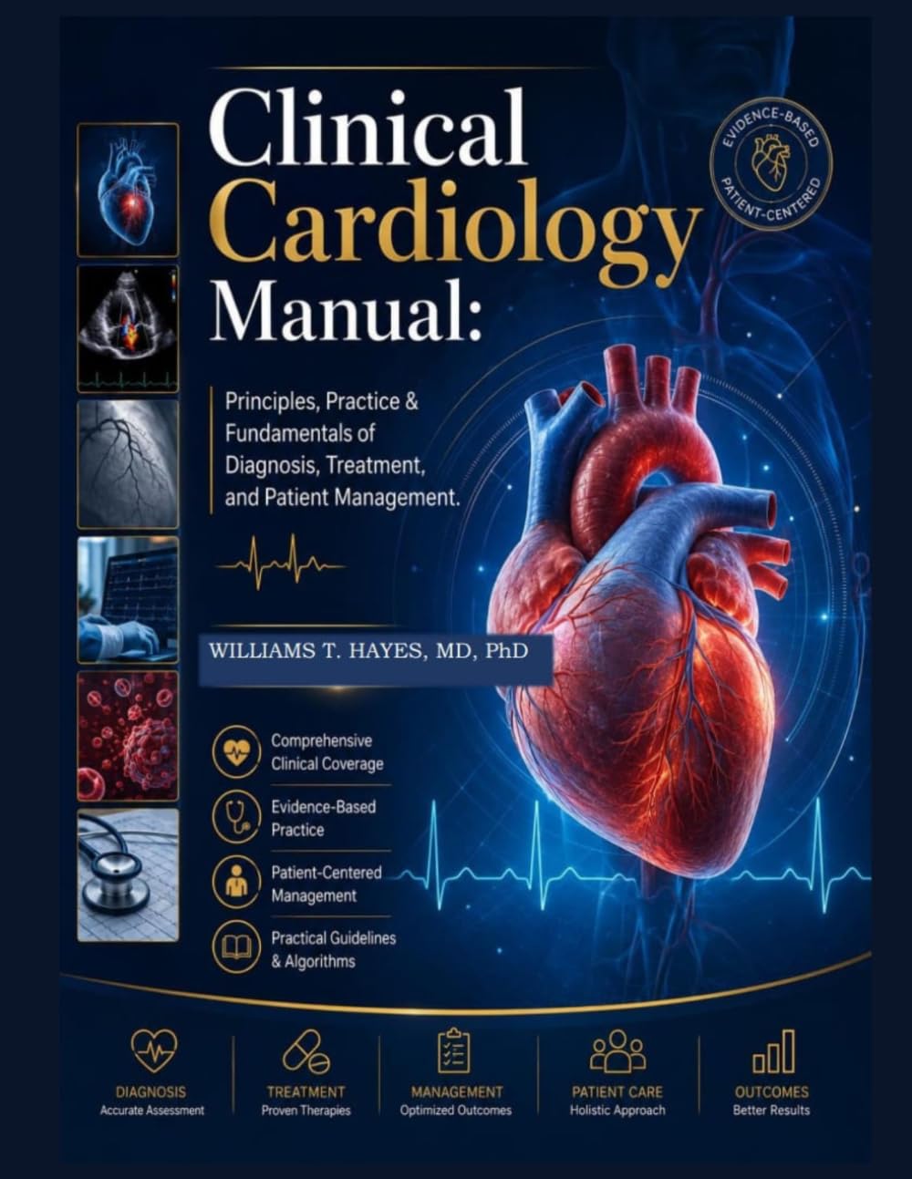 Clinical Cardiology Manual: Principles, Practice & Fundamentals of Diagnosis, Treatment, and Patient Management