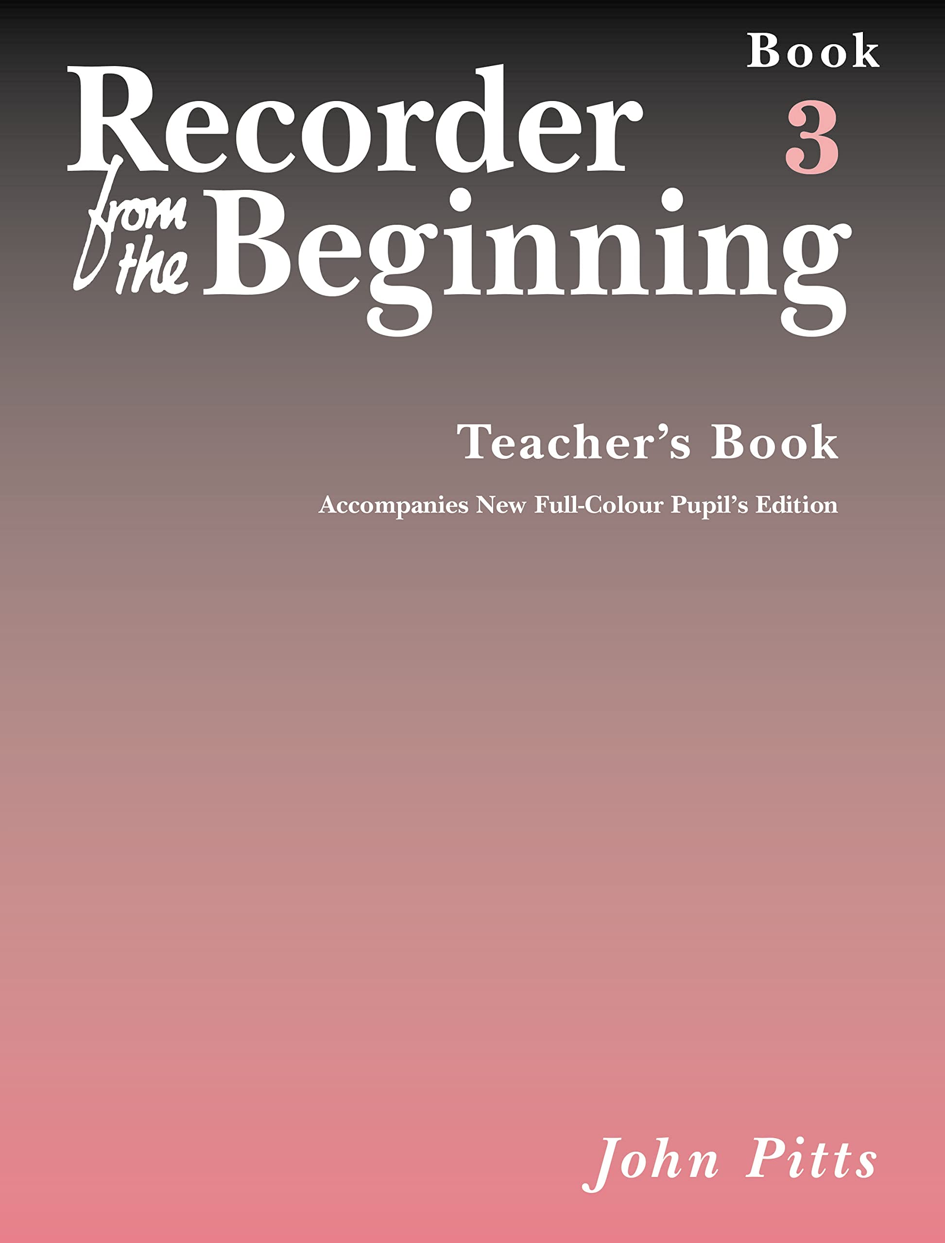 Recorder from the Beginning - Teacher's Book 3: Full Color Edition (Recorder from the Beginning S.)