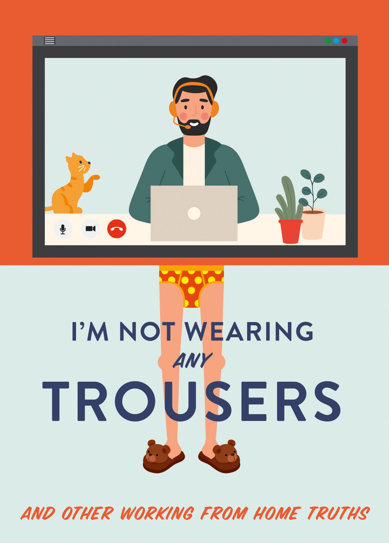 I'm Not Wearing Any Trousers: And Other Working from Home Truths by Abbie...