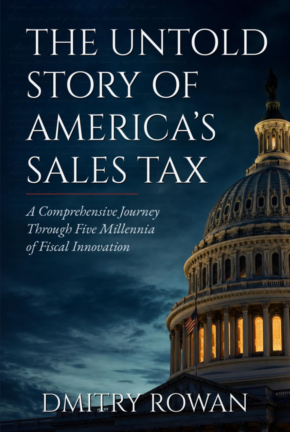 THE UNTOLD STORY OF AMERICA'S SALES TAX: A Comprehensive Journey Through Five Millennia of Fiscal Innovation