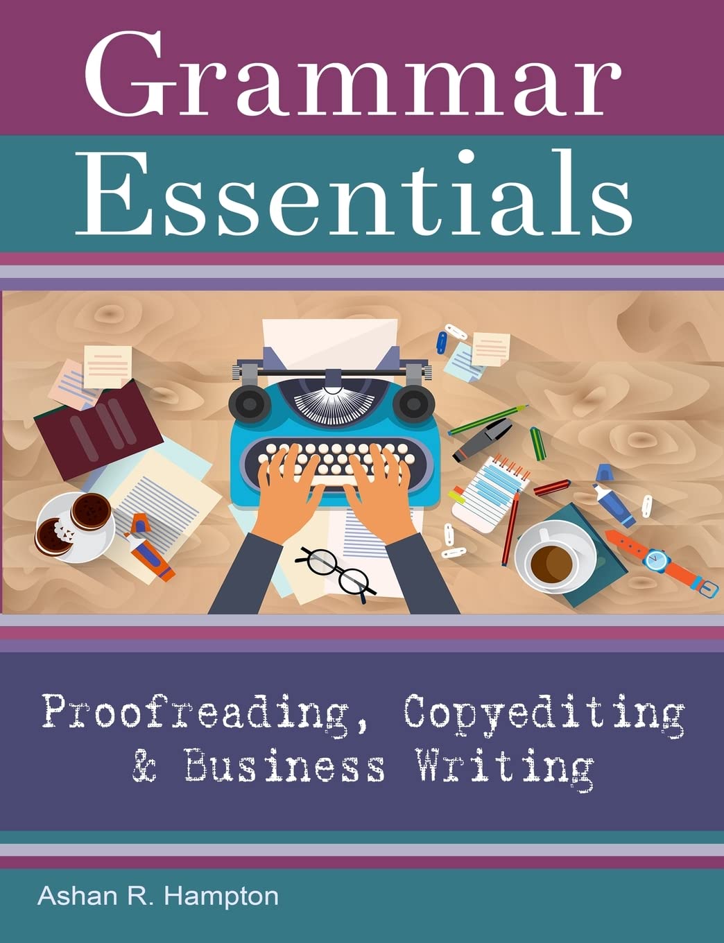 Grammar Essentials for Proofreading, Copyediting & Business Writing: Proofreading, Copyediting & Business Writing