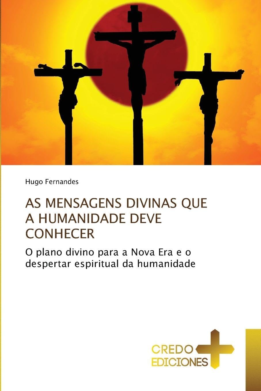 As Mensagens Divinas Que a Humanidade Deve Conhecer: O plano divino para a Nova Era e o despertar espiritual da humanidade