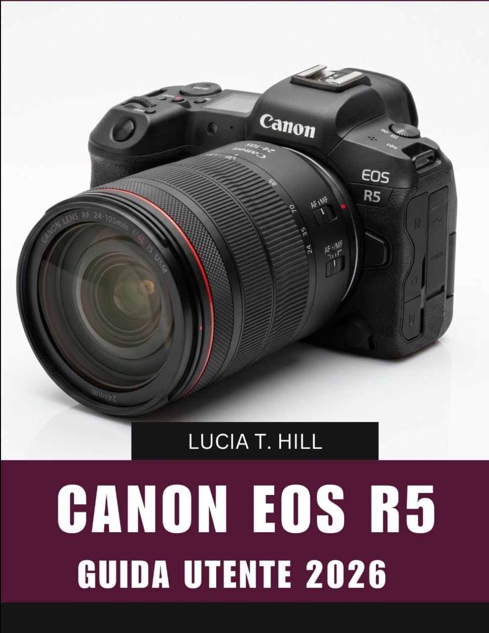 CANON EOS R5 GUIDA PER L'UTENTE 2026: Manuale passo passo per padroneggiare la fotografia straordinaria, le riprese cinematografiche e le tecniche di ... di esperti per principianti e professionisti.
