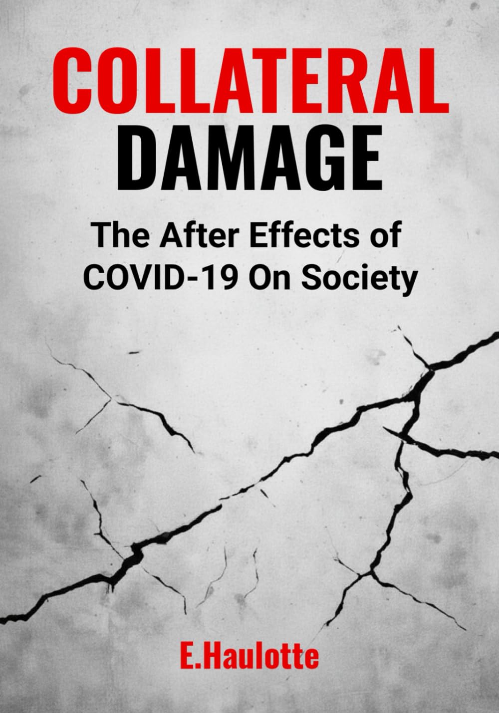 Collateral Damage: The After Effects of covid-19 on society