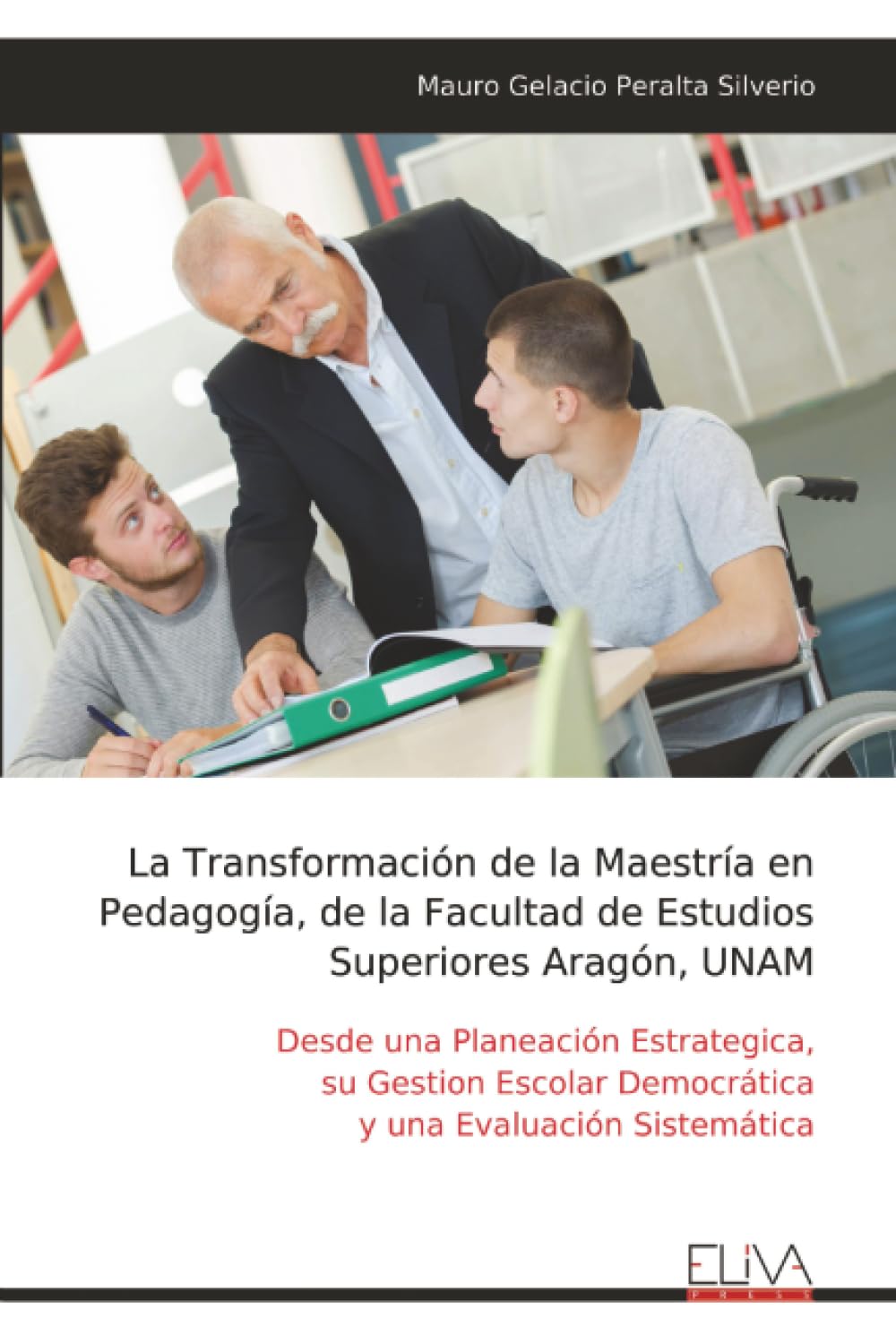 La Transformación de la Maestría en Pedagogía, de la Facultad de Estudios Superiores Aragón, UNAM: Desde una Planeación Estrategica, su Gestion Escolar Democrática y una Evaluación Sistemática