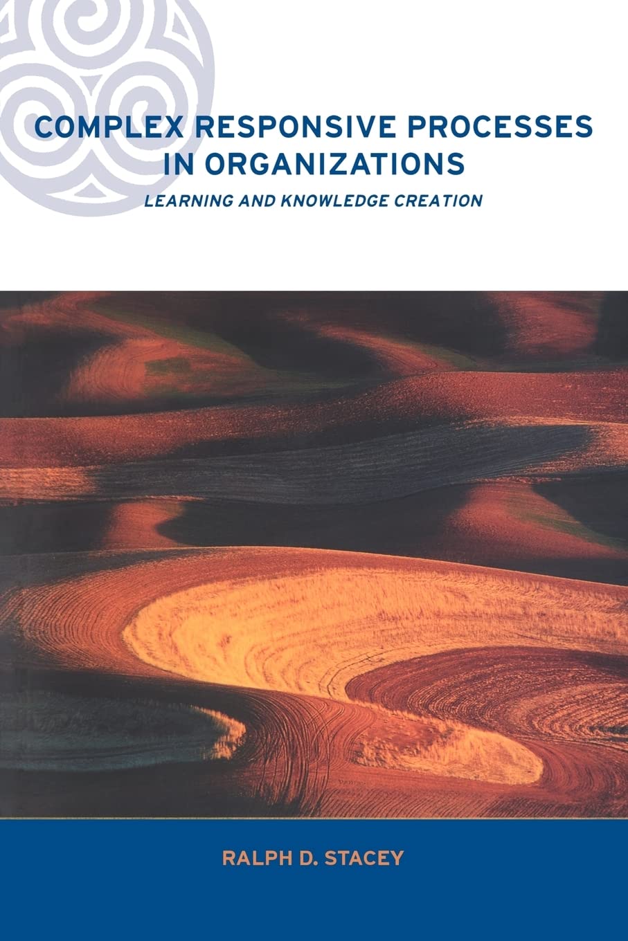 Complex Responsive Processes in Organizations: Learning and Knowledge Creation (Complexity and Emergence in Organizations)
