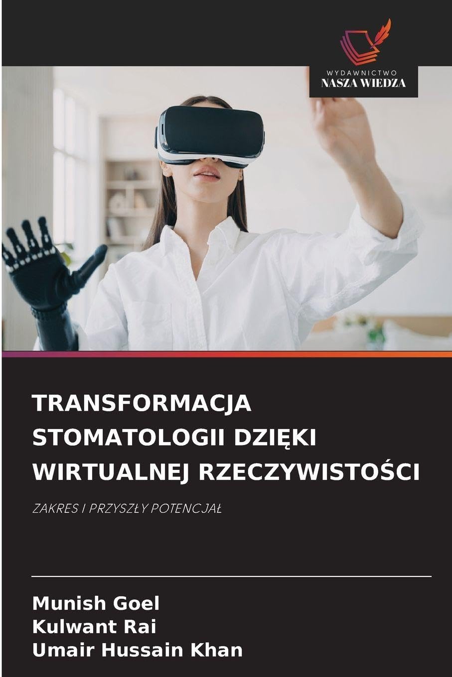 Transformacja Stomatologii DziĘki Wirtualnej RzeczywistoŚci: ZAKRES I PRZYSZ¿Y POTENCJA¿